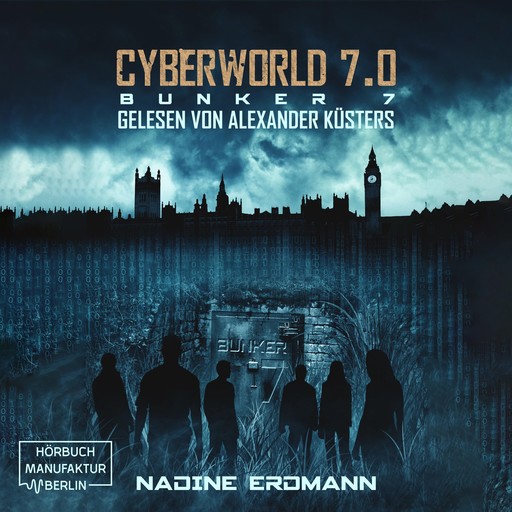 Bunker 7 - CyberWorld, Band 7 (ungekürzt), Nadine Erdmann