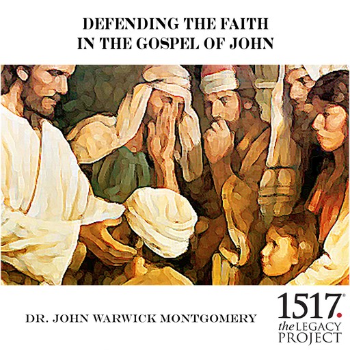 Defending the Faith In the Gospel of John, John Montgomery