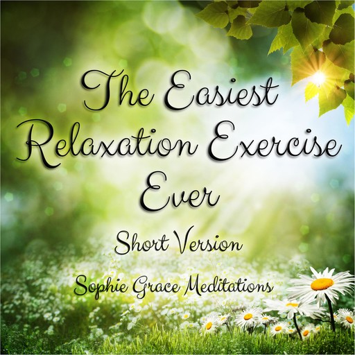 The Easiest Relaxation Exercise Ever. Short Version, Sophie Grace Meditations