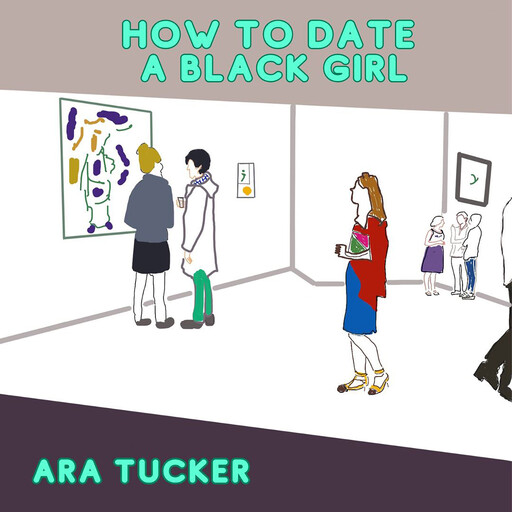 How to Date a Black Girl, Ara Tucker
