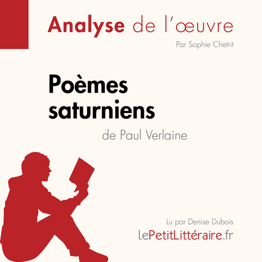 Poèmes saturniens de Paul Verlaine (Analyse de l'oeuvre), LePetitLitteraire, Sophie Chetrit