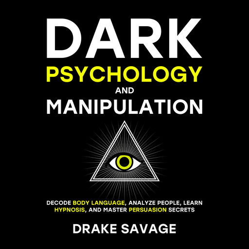 Dark Psychology and Manipulation, Drake Savage