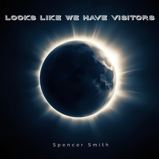 Looks Like We Have Visitors, Spencer Smith