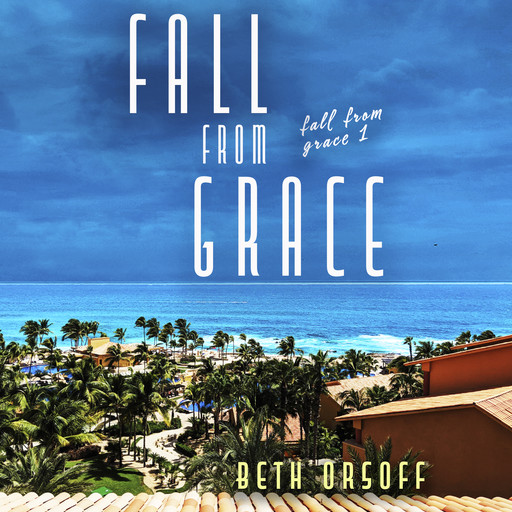 Fall From Grace, Beth Orsoff