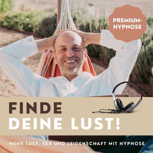 Finde Deine Lust! Mehr Lust, Sex und Leidenschaft mit Hypnose, Patrick Lynen