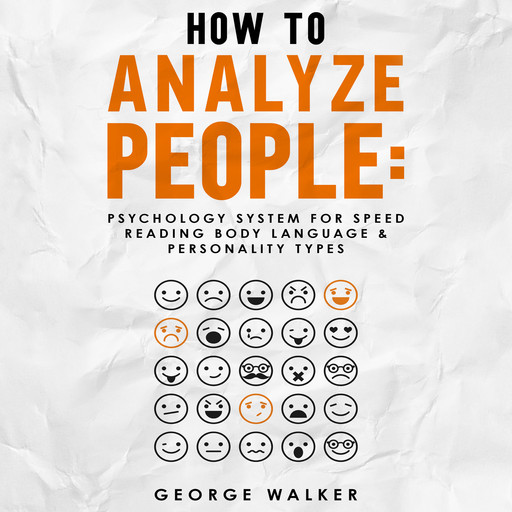 How to Analyze People: Psychology System For Speed Reading Body Language & Personality Types, George Walker