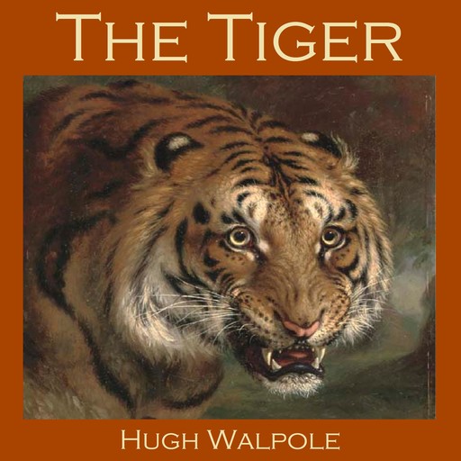 The Tiger, Hugh Walpole