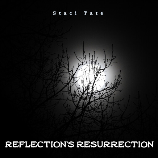 Reflection's Resurrection, Staci Tate
