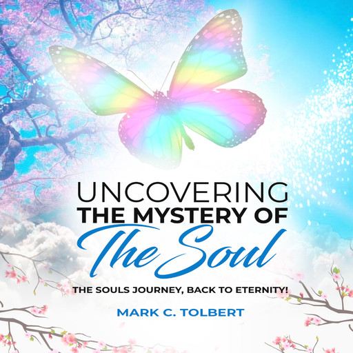 Uncovering The Mystery of Your Soul, Mark Tolbert