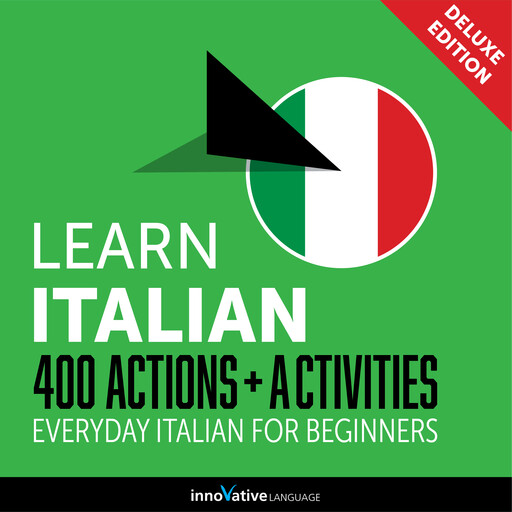 Everyday Italian for Beginners - 400 Actions & Activities, Innovative Language Learning, ItalianPod101.com