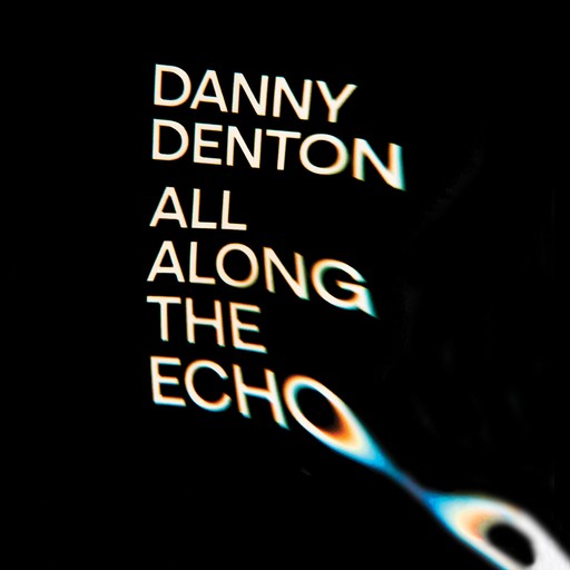 All Along the Echo, Danny Denton