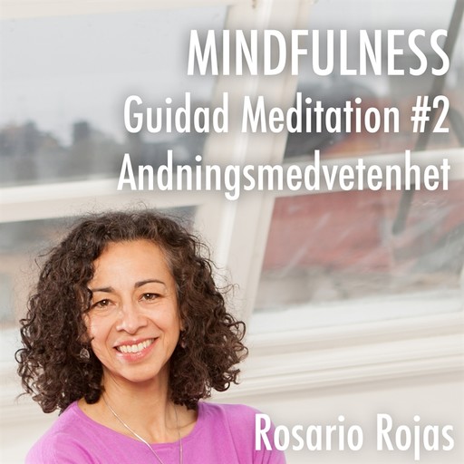 Mindfulness - Guidad Meditation #2 Andningsmedvetenhet, Rosario Rojas