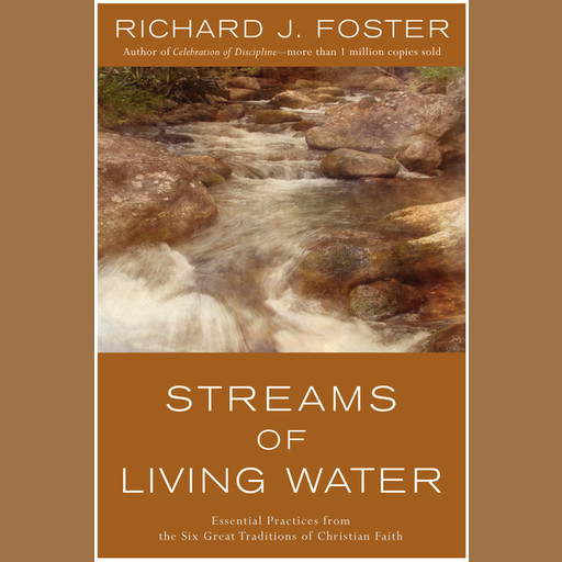 STREAMS OF LIVING WATER, Richard Foster