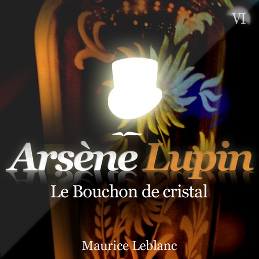 Arsène Lupin : Le bouchon de cristal, Морис Леблан