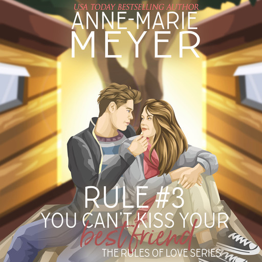 Rule #3: You Can't Kiss Your Best Friend, Anne-Marie Meyer