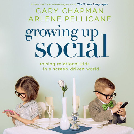 Growing Up Social, Gary Chapman, Arlene Pellicane