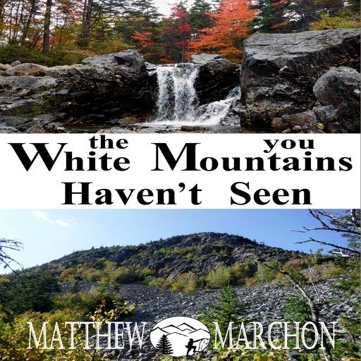 The White Mountains You Haven't Seen, Matthew Marchon