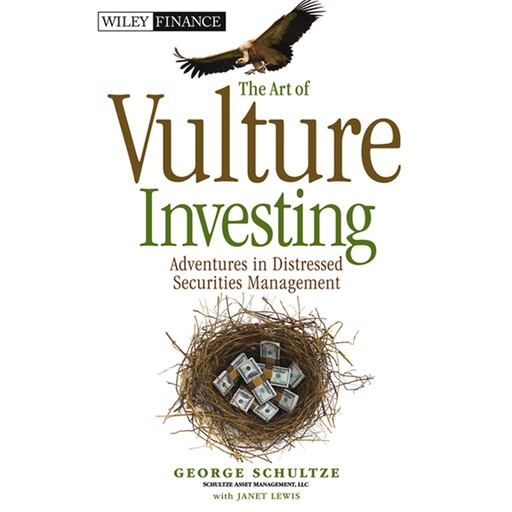 The Art of Vulture Investing, George Schultze, Janet Lewis