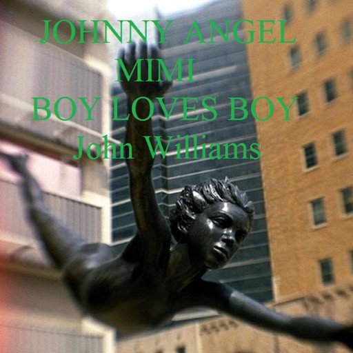 Johnny Angel Mimi Boy Loves Boy, John Williams