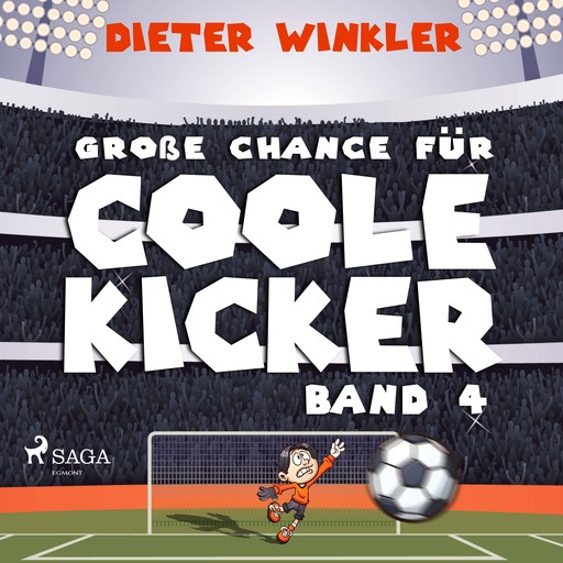 Große Chance für Coole Kicker - Band 4, Dieter Winkler