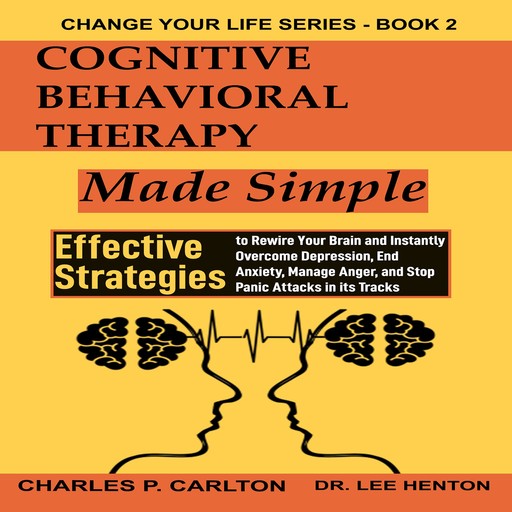 Cognitive Behavioral Therapy Made Simple, Charles P. Carlton, Lee Henton