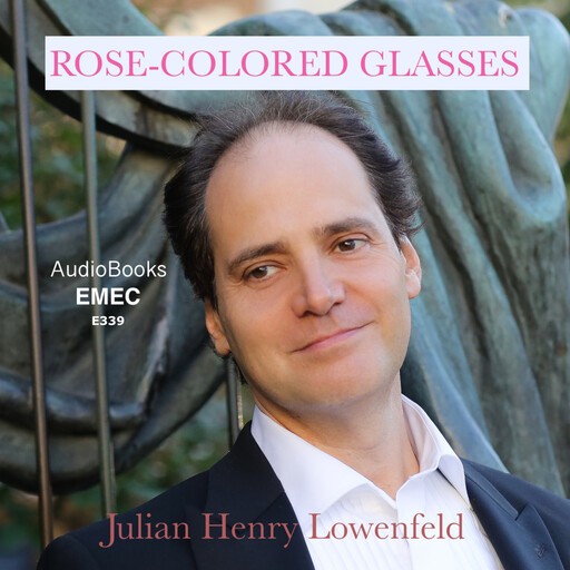 Julian Henry Lowenfeld: Rose-Colored Glasses, Julian Henry Lowenfeld