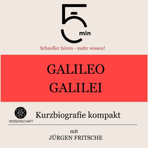 Galileo Galilei: Kurzbiografie kompakt, Jürgen Fritsche, 5 Minuten, 5 Minuten Biografien
