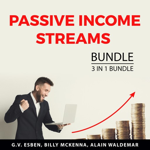 Passive Income Streams Bundle, 3 in 1 Bundle:, Alain Waldemar, G.V. Esben, Billy McKenna