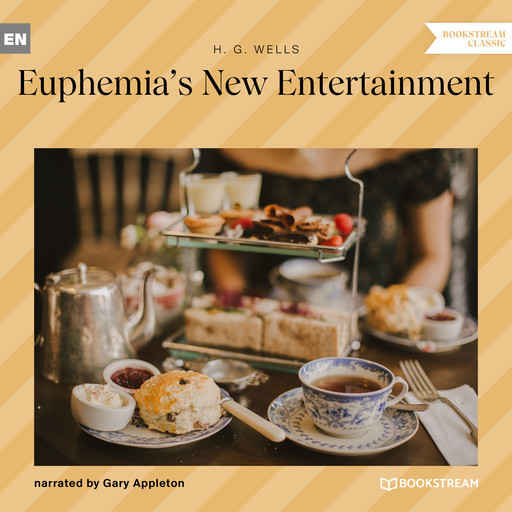 Euphemia's New Entertainment (Unabridged), Herbert Wells