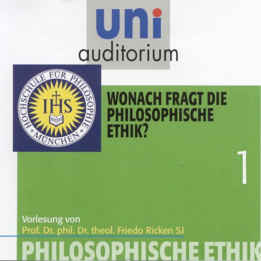 Philosophische Ethik: 01 Wonach fragt die philosophische Ethik?, Friedo Ricken