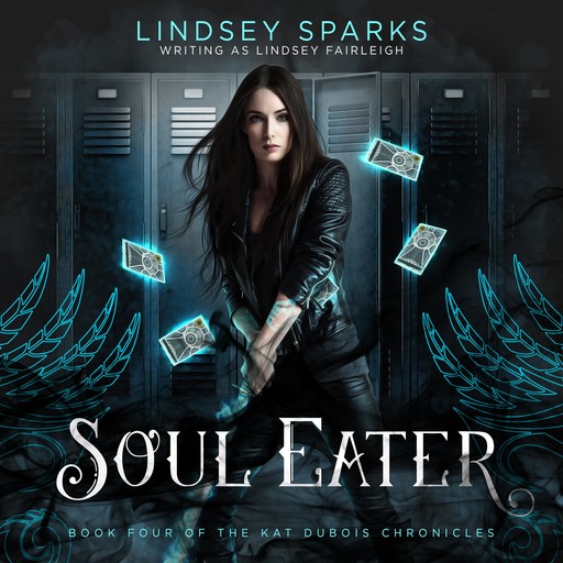 Soul Eater (Kat Dubois Chronicles, #4), Lindsey Fairleigh, Lindsey Sparks