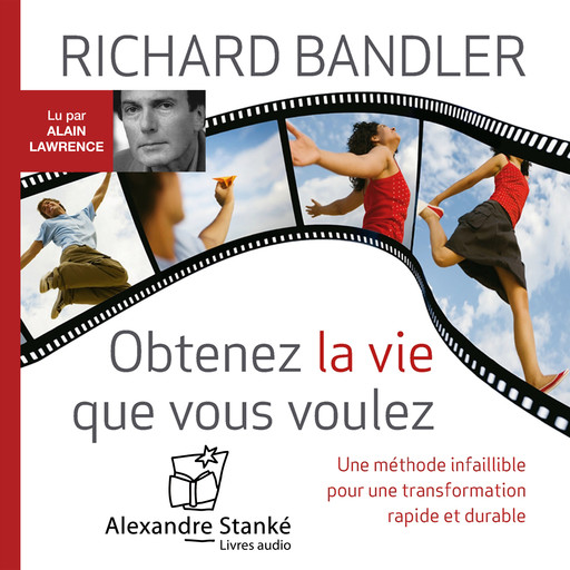 Obtenez la vie que vous voulez, Richard Bandler
