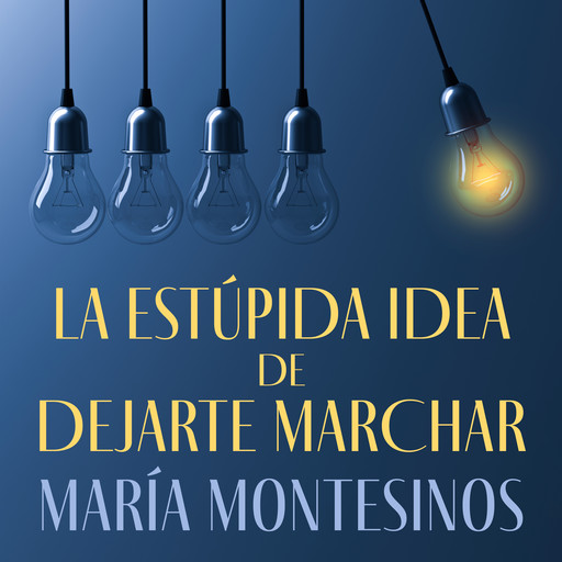 La estúpida idea de dejarte marchar, María Montesinos