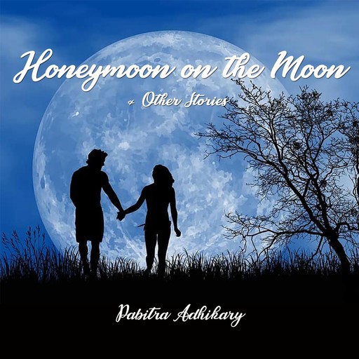 Honeymoon on the Moon and Other Stories, Pabitra Adhikary