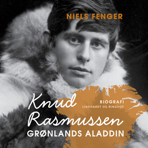 Knud Rasmussen. Grønlands Aladdin, Niels Fenger