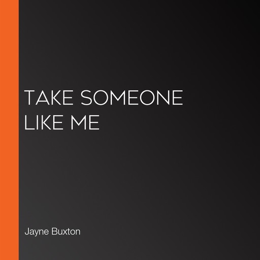 Take Someone Like Me, Jayne Buxton