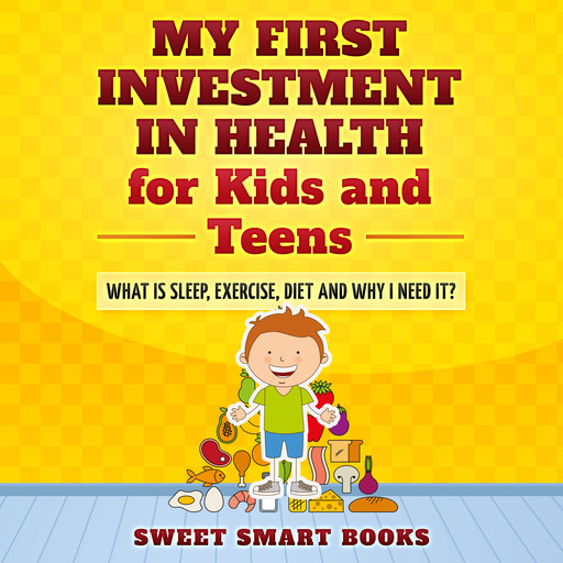 My First Investment in Health for Kids and Teens, Sweet Smart Books