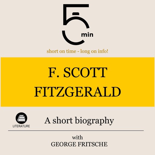 F. Scott Fitzgerald: A short biography, 5 Minutes, 5 Minute Biographies, George Fritsche