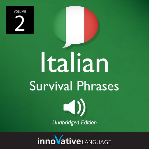 Learn Italian: Italian Survival Phrases, Volume 2, Innovative Language Learning