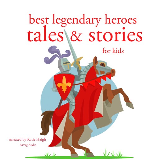 Best Legendary Heroes Tales and Stories, Charles Perrault, Hans Christian Andersen, Brothers Grimm