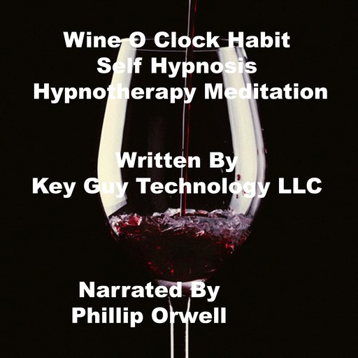 Wine O Clock Habit Self Hypnosis Hypnotherapy Meditation, Key Guy Technology LLC