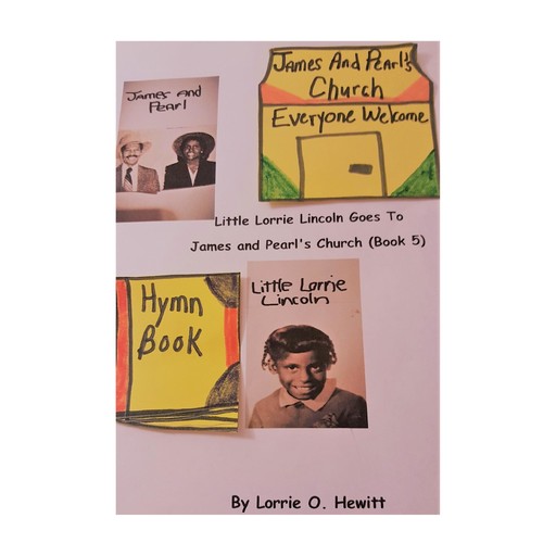 Little Lorrie Lincoln Goes to James and Pearl's Church (Book Five), Lorrie O. Hewitt