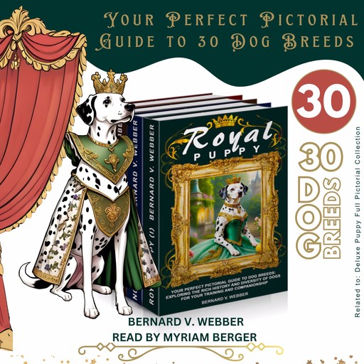 Royal Puppy, Noble Puppy & Elite Puppy: Your Perfect Pictorial Guide to 30 Dog Breeds, Bernard V Webber