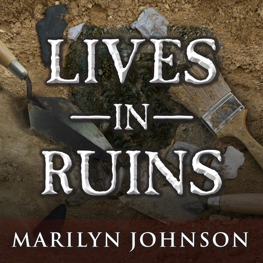 Lives in Ruins, Marilyn Johnson