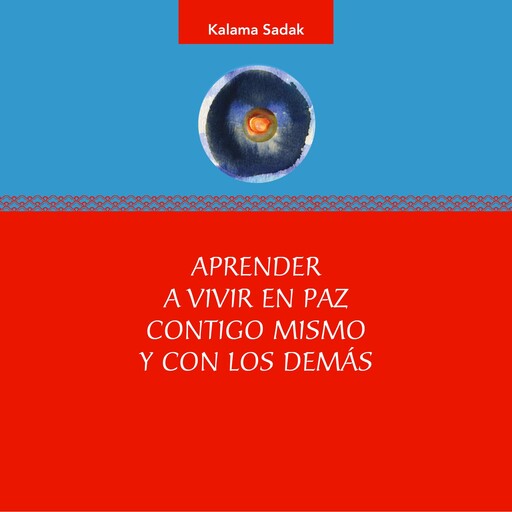 Aprender a vivir en paz contigo mismo y con los demás, Kalama Sadak