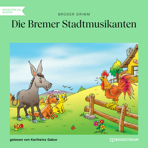 Die Bremer Stadtmusikanten (Ungekürzt), Gebrüder Grimm