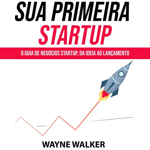 Sua Primeira Startup, Wayne Walker