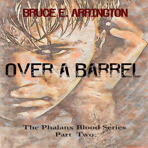 Over A Barrel, Bruce E. Arrington