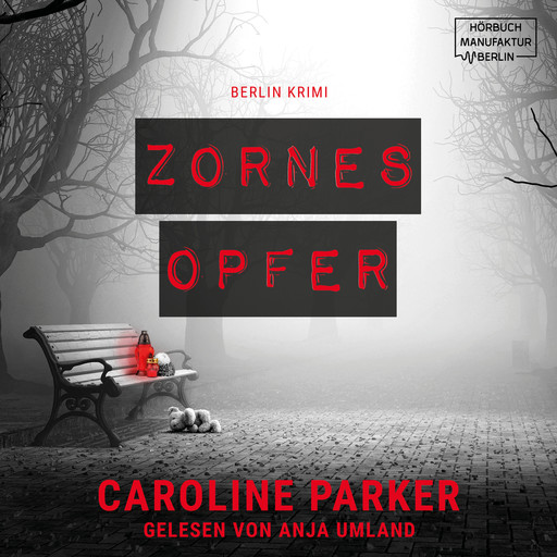 Zornesopfer - Berlin Krimi, Band 4 (ungekürzt), Caroline Parker