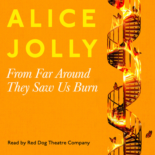 From Far Around They Saw Us Burn (Unabridged), Alice Jolly